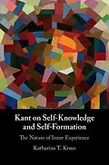 E-Book (pdf) Kant on Self-Knowledge and Self-Formation von Katharina T. Kraus