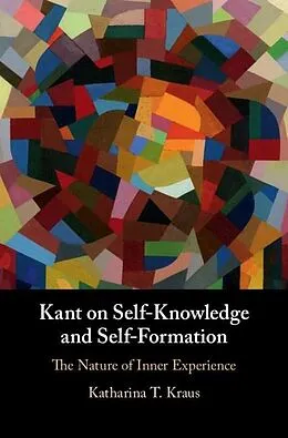 E-Book (pdf) Kant on Self-Knowledge and Self-Formation von Katharina T. Kraus