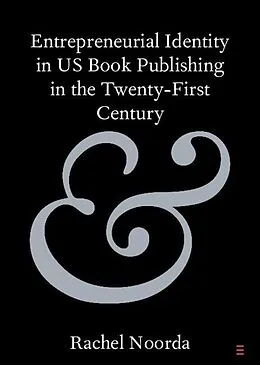 E-Book (epub) Entrepreneurial Identity in US Book Publishing in the Twenty-First Century von Rachel Noorda