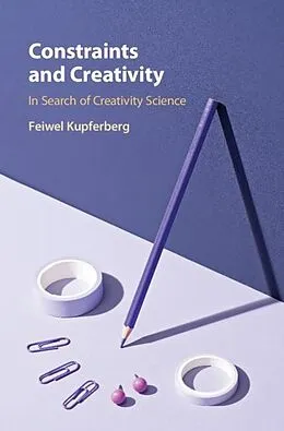 E-Book (epub) Constraints and Creativity von Feiwel Kupferberg