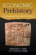 E-Book (epub) Economic Prehistory von Gregory K. Dow, Clyde G. Reed