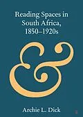 E-Book (pdf) Reading Spaces in South Africa, 1850-1920s von Archie L. Dick