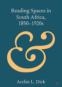 E-Book (pdf) Reading Spaces in South Africa, 1850-1920s von Archie L. Dick