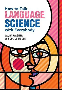 E-Book (epub) How to Talk Language Science with Everybody von Laura Wagner, Cecile Mckee
