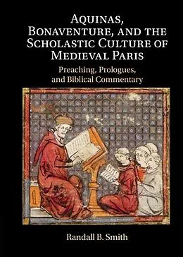 PDF Aquinas, Bonaventure, and the Scholastic Culture of Medieval Paris von Randall B. Smith