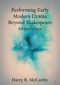 E-Book (epub) Performing Early Modern Drama Beyond Shakespeare von Harry R. McCarthy