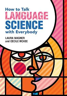 E-Book (pdf) How to Talk Language Science with Everybody von Laura Wagner, Cecile Mckee