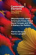 E-Book (pdf) (Mis)Informed: What Americans Know About Social Groups and Why it Matters for Politics von Marisa Abrajano