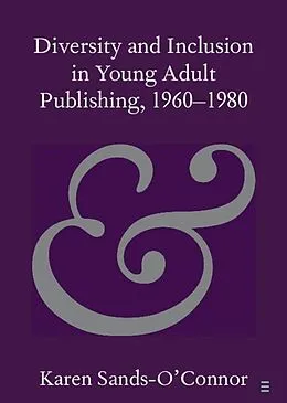PDF Diversity and Inclusion in Young Adult Publishing, 1960-1980 von Karen Sands-O'Connor