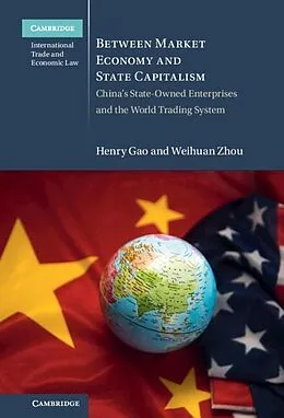 E-Book (epub) Between Market Economy and State Capitalism von Henry Gao, Weihuan Zhou