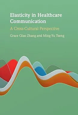 E-Book (pdf) Elasticity in Healthcare Communication von Grace Qiao Zhang