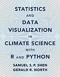 PDF Statistics and Data Visualization in Climate Science with R and Python von Samuel S. P. Shen, Gerald R. North