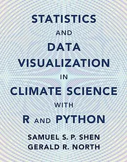 PDF Statistics and Data Visualization in Climate Science with R and Python von Samuel S. P. Shen, Gerald R. North