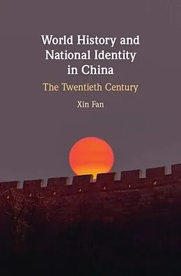 E-Book (pdf) World History and National Identity in China von Xin Fan