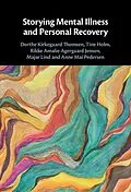E-Book (pdf) Storying Mental Illness and Personal Recovery von Dorthe Kirkegaard Thomsen, Tine Holm, Rikke Jensen