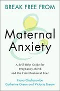 E-Book (pdf) Break Free from Maternal Anxiety von Fiona Challacombe, Catherine Green, Victoria Bream