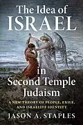 E-Book (epub) Idea of Israel in Second Temple Judaism von Jason A. Staples