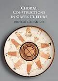 E-Book (epub) Choral Constructions in Greek Culture von Deborah Tarn Steiner