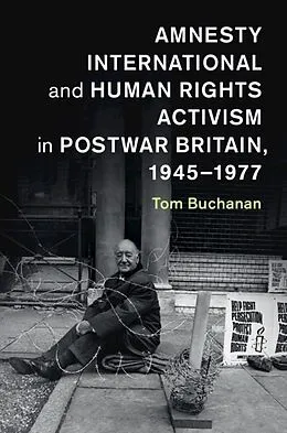 E-Book (epub) Amnesty International and Human Rights Activism in Postwar Britain, 1945-1977 von Tom Buchanan