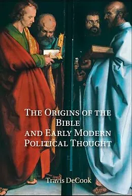 E-Book (pdf) Origins of the Bible and Early Modern Political Thought von Travis Decook