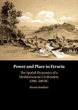 E-Book (pdf) Power and Place in Etruria: Volume 1 von Simon Stoddart