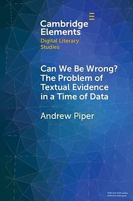 E-Book (epub) Can We Be Wrong? The Problem of Textual Evidence in a Time of Data von Andrew Piper