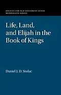 E-Book (pdf) Life, Land, and Elijah in the Book of Kings von Daniel J. D. Stulac