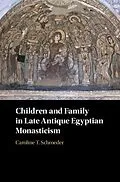 E-Book (pdf) Children and Family in Late Antique Egyptian Monasticism von Caroline T. Schroeder