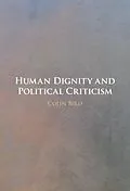 E-Book (epub) Human Dignity and Political Criticism von Colin Bird