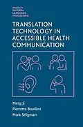 E-Book (pdf) Translation Technology in Accessible Health Communication von Meng Ji, Pierrette Bouillon, Mark Seligman