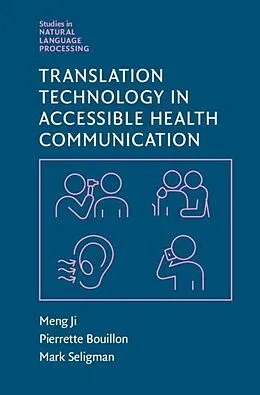 E-Book (pdf) Translation Technology in Accessible Health Communication von Meng Ji, Pierrette Bouillon, Mark Seligman