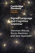 Couverture cartonnée Signed Language and Cognitive Grammar de Sherman Wilcox, Rocío Martínez, Sara Siyavoshi