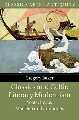 E-Book (pdf) Classics and Celtic Literary Modernism von Gregory Baker