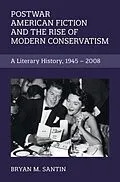 E-Book (pdf) Postwar American Fiction and the Rise of Modern Conservatism von Bryan M. Santin