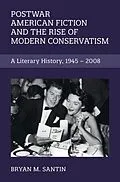 E-Book (epub) Postwar American Fiction and the Rise of Modern Conservatism von Bryan M. Santin
