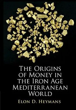 E-Book (epub) Origins of Money in the Iron Age Mediterranean World von Elon D. Heymans