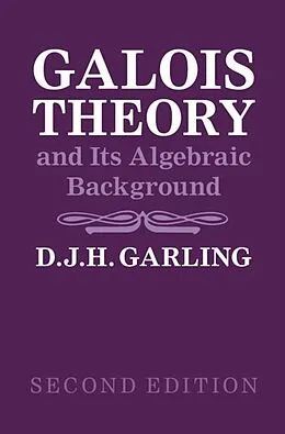 E-Book (pdf) Galois Theory and Its Algebraic Background von D. J. H. Garling