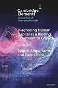 E-Book (pdf) Diagnosing Human Capital as a Binding Constraint to Growth Diagnosing Human Capital as a Binding Constraint to Growth von Miguel Angel Santos