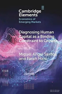 E-Book (pdf) Diagnosing Human Capital as a Binding Constraint to Growth Diagnosing Human Capital as a Binding Constraint to Growth von Miguel Angel Santos