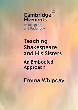 E-Book (pdf) Teaching Shakespeare and His Sisters von Emma Whipday