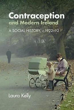 E-Book (pdf) Contraception and Modern Ireland von Laura Kelly