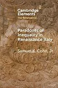 E-Book (pdf) Paradoxes of Inequality in Renaissance Italy von Jr. Samuel K. Cohn