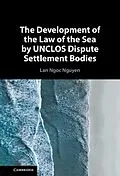PDF Development of the Law of the Sea by UNCLOS Dispute Settlement Bodies von Lan Ngoc Nguyen