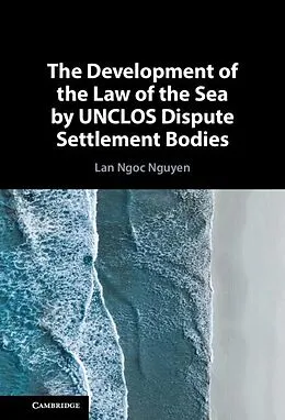 PDF Development of the Law of the Sea by UNCLOS Dispute Settlement Bodies von Lan Ngoc Nguyen