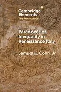 E-Book (epub) Paradoxes of Inequality in Renaissance Italy von Jr. Samuel K. Cohn