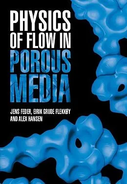 E-Book (epub) Physics of Flow in Porous Media von Jens Feder, Eirik Grude Flekkoy, Alex Hansen