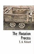 Couverture cartonnée The Flotation Process de T. A. Rickard