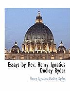 Couverture cartonnée Essays by REV. Henry Ignatius Dudley Ryder de Henry Ignatius Dudle