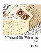 Couverture cartonnée Muir, J: THOUSAND MILE WALK TO THE GULF de John Muir