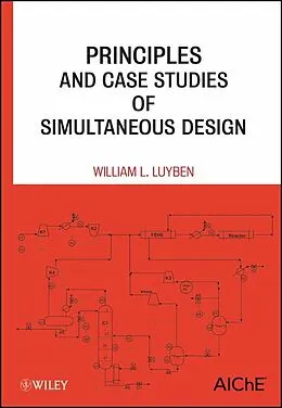 E-Book (epub) Principles and Case Studies of Simultaneous Design von William L. Luyben